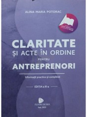 Alina Maria Potorac - Claritate si acte in ordine pentru antreprenori (Editia: 2022) foto