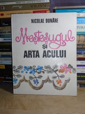 NICOLAE DUNARE - MESTESUGUL SI ARTA ACULUI , 1986 foto