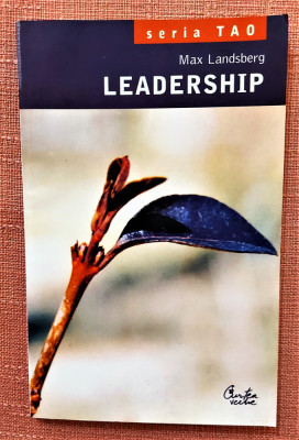 Leadership. Viziune, motivatie, elan. Ed. Curtea veche, 2005 - Max Landsberg foto