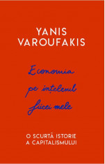 Economia pe intelesul fiicei mele. O scurta istorie a capitalismului - Yanis Varoufakis foto