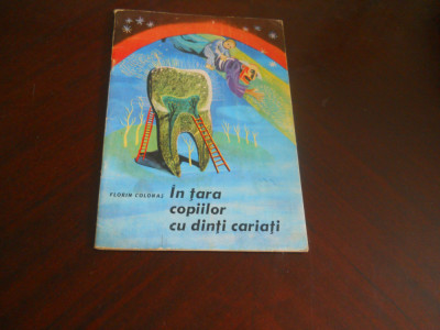 In tara copiilor cu dinti cariati&amp;ndash;Florin Colonas,1980 ilustratii Florica Apostol foto