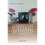 Meghalt egy feles&eacute;g - Lit&aacute;nia - S&aacute;nta Gy&ouml;rgy