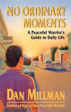 No Ordinary Moments: A Peaceful Warrior&#039;s Guide to Daily Life