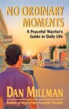 No Ordinary Moments: A Peaceful Warrior&#039;s Guide to Daily Life