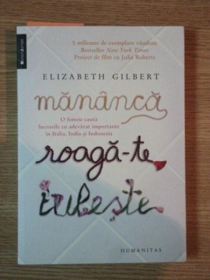 MANANCA , ROAGA - TE , IUBESTE de ELIZABETH GILBERT foto