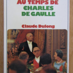 Claude Dulong - La vie quotidienne a l'Elysee au temps de Charles de Gaulle