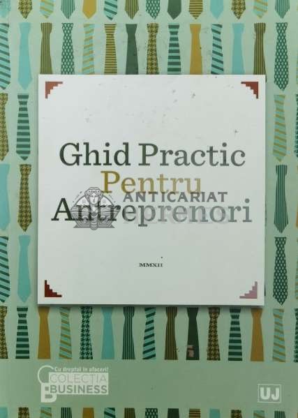 Ghid practic pentru antreprenori - 2012 - Daniela Cretu ($V141)