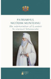 Patriarhul Nicodim Munteanu, un marturisitor al Luminii in vremuri intunecate