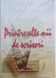 Printre Alte Mii de Scrisori - Ion Brad ( cu autograf)