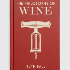 British Library Publishing carte The Philosophy of Wine, Ruth Ball