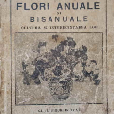 FLORI ANUALE SI BISANUALE. CULTURA SI INTREBUINTAREA LOR-NICOLAE IACOBI