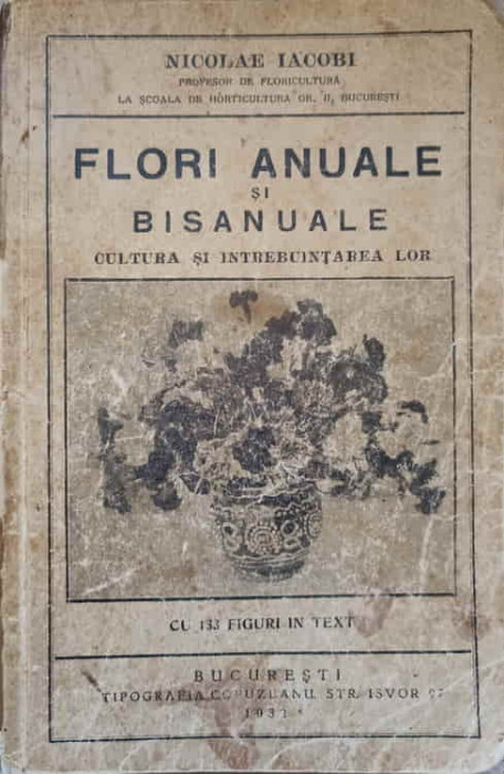 FLORI ANUALE SI BISANUALE. CULTURA SI INTREBUINTAREA LOR-NICOLAE IACOBI