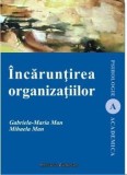 Incaruntirea organizatiilor/Gabriela-Maria Man, Mihaela Man, Institutul European