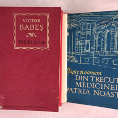 VICTOR BABES-PAGINI ALESE (1954)+ FAPTE ȘI OAMENI DIN TRECUTUL MEDICINEI IN PATR
