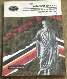 LITR001 BPT0884 Biblioteca Pentru Toti - Eduward Gibbon - Istoria declinului si prabusiri imperiului Roman - 1