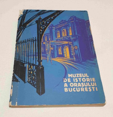 Carte de colectie MUZEUL DE ISTORIE A ORASULUI BUCURESTI - Paul Cernovodeanu foto