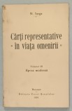 CARTI REPRESENTATIVE IN VIATA OMENIRII de N. IORGA , VOLUMUL III : EPOCA MODERNA , 1929
