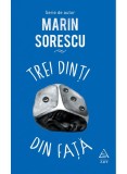 Cumpara ieftin Trei Dinti Din Fata, Marin Sorescu - Editura Art