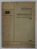 SCOALA DE ARHIVISTICA , NOTITA INFORMATIVA , 1947