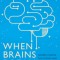 When Brains Dream: Understanding the Science and Mystery of Our Dreaming Minds