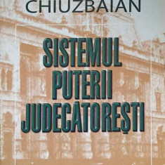 SISTEMUL PUTERII JUDECATORESTI. ORGANIZARE SI FUNCTIONARE-GAVRIL IOSIF CHIUZBAIAN