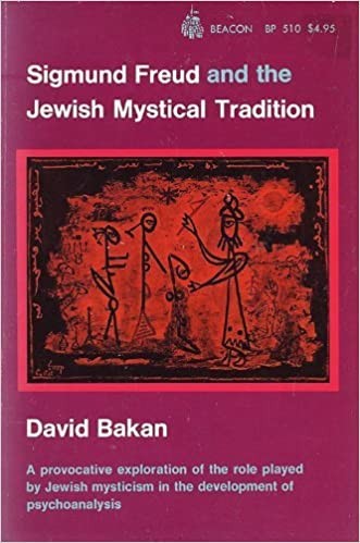 Sigmund Freud and the Jewish mystical tradition - David Bakan