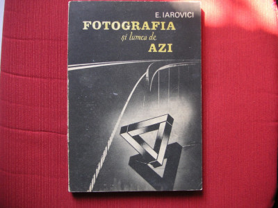 FOTOGRAFIA SI LUMEA DE AZI - E. IAROVICI foto