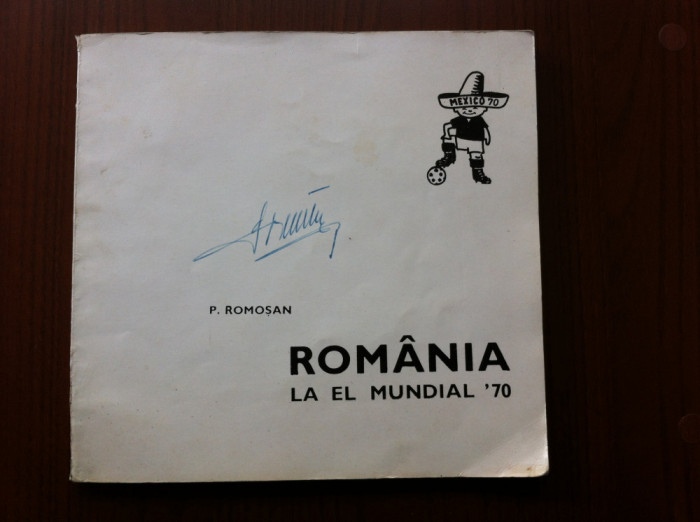 Romania la El Mundial &#039;70 CM Mexico 1970 P. Romosan editura stadion 1971 RSR