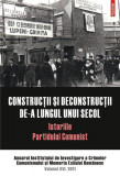 Construcții și deconstrucții de-a lungul unui secol - Paperback brosat - Institutul de Investigare a Crimelor Comunismului și Memoria Exilului Rom&acirc;nes