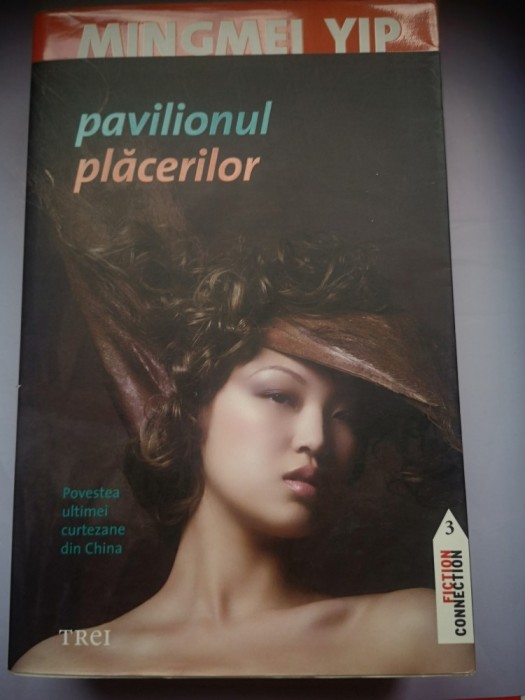 Pavilionul placerilor - Mingmei Yip - Povestea ultimei curtezane din China