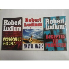ROBERT LUDLUM - 3 volume: DECEPTIA LUI PROMETEU // PROTOCOLUL SIGMA // TINUTUL MAGIC