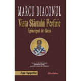 Viata Sfantului Porfirie, Episcopul de Gaza - Marcu Diaconul. Traducere de Pr. Ion Andrei Tarlescu