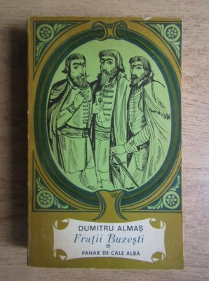 DUMITRU ALMAS - FRATII BUZESTI - VOL.1 - PAHAR DE CALE ALBA foto