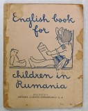 ENGLISH BOOK FOR CHILDREN IN RUMANIA , BOOK 1 by MAUD GRIFFITHS - BELBIN and SANDA I . MATEIU , 1922 , PREZINTA PETE SI URME DE UZURA
