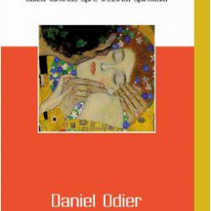 Dorinta, pasiune, spiritualitate - Daniel Odier