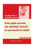 Cele șapte secrete ale sănătății, fericirii și succesului &icirc;n relații - Paperback brosat - Don Miguel Ruiz Jr., HeatherAsh Amara - Mix