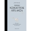 T&aacute;voli szigetek atlasza - &Ouml;tven sziget, ahol sohasem j&aacute;rtam, s ahov&aacute; nem is jutok el soha - Judith Schalansky