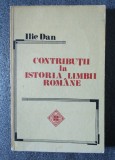 Ilie Dan - Contribuții la istoria limbii rom&acirc;ne