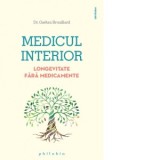 Medicul interior. Longevitate fara medicamente - Dorina Oprea, Gaetan Brouillard