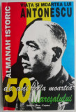 Almanah Istoric Ion Antonescu, Nicolae Arsenie, George Arion, Sergiu Goldner, Editura Casa Scanteii/Novosti, 352/208/336pg, 1986/1990/1988