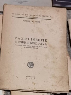 Scarlat Callimachi - Pagini Inedite despre Moldova. Insemnarile unui Calator Strain din I-a parte a veacului al XIX-lea- foto