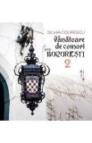 Vanatoare de comori prin Bucuresti Vol.2 - Silvia Colfescu
