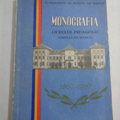 MONOGRAFIA LICEULUI PEDAGOGIC CIMPULUNG-MUSCEL 1867-1967 - N. Nicolaescu * Al. Bunescu * Gh. Pirnuta