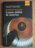 Robert Kagan - Lumea cladita de America, Humanitas