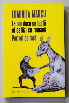 LA NOI DACII SE LUPTA SI ASTAZI CU ROMANII - PORTRET DE TARA de LUMINITA MARCU , 2020 foto