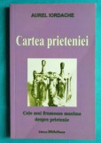 Aurel Iordache &ndash; Cartea prieteniei ( cu dedicatie si autograf de la Daniela Olguta Iordache pentru actrita Ileana Iordache )
