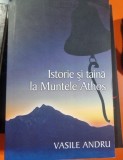 ISTORIE SI TAINA LA MUNTELE ATHOS - VASILE ANDRU