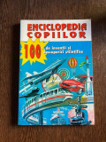 Enciclopedia Copiilor. 100 de inventii si descoperiri stiintifice