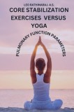 Core Stabilization Exercises Versus Yoga on Pulmonary Function Parameters