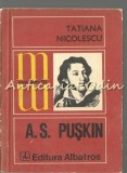 A.S. Pușkin - Tatiana Nicolescu, Studiu Monografic, Albatros 1978, Critică Literară